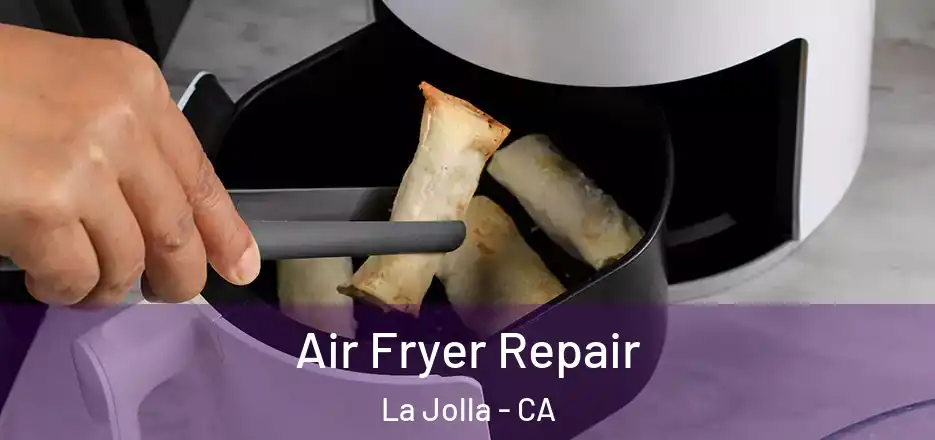 Air Fryer Repair La Jolla - CA