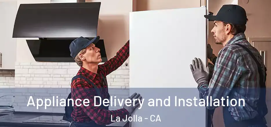  Appliance Delivery and Installation La Jolla - CA