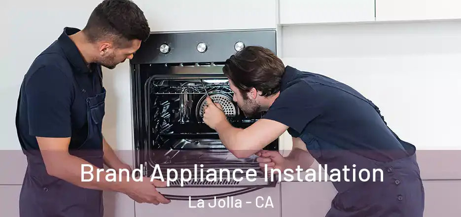 Brand Appliance Installation La Jolla - CA