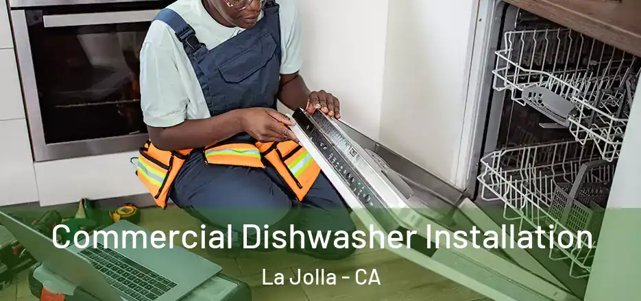 Commercial Dishwasher Installation La Jolla - CA