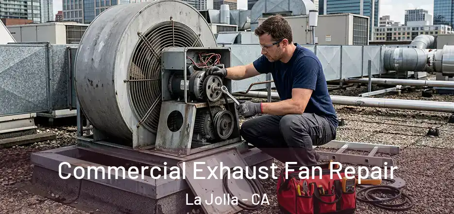 Commercial Exhaust Fan Repair La Jolla - CA