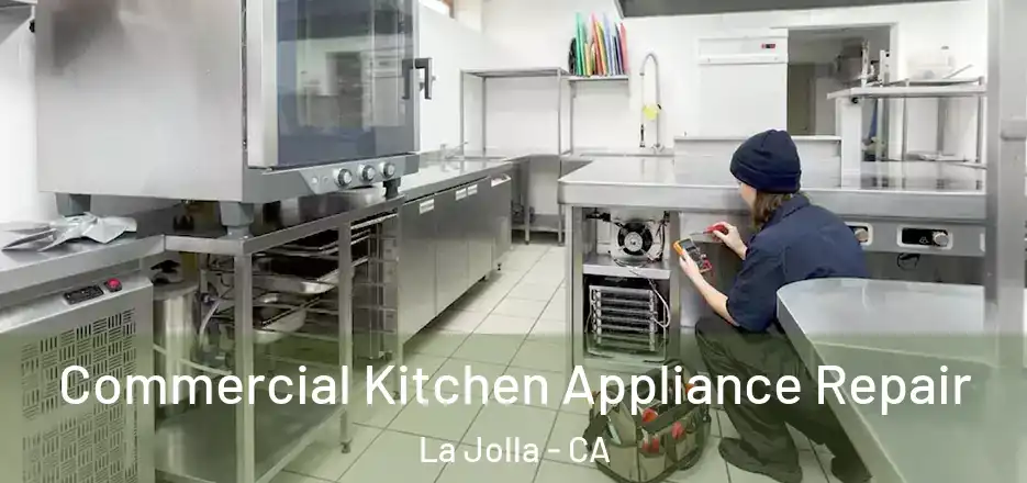 Commercial Kitchen Appliance Repair La Jolla - CA
