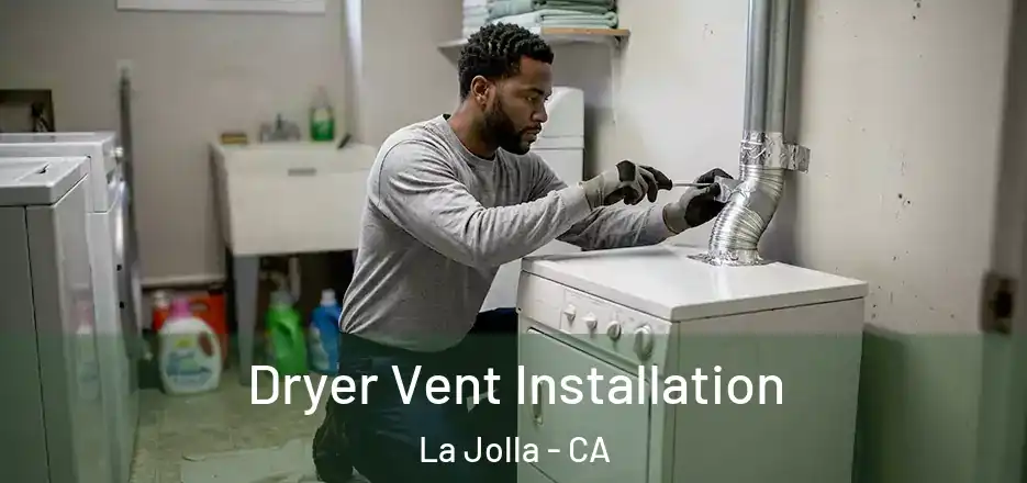 Dryer Vent Installation La Jolla - CA