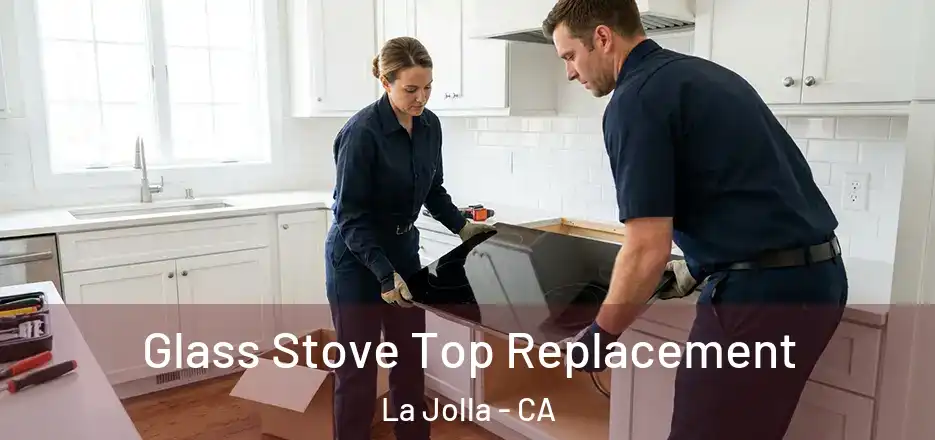 Glass Stove Top Replacement La Jolla - CA