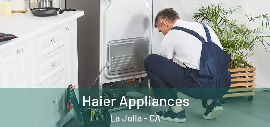  Haier Appliances La Jolla - CA