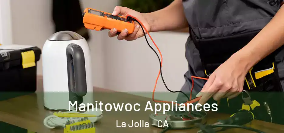  Manitowoc Appliances La Jolla - CA