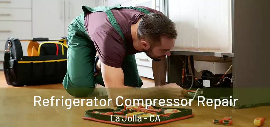  Refrigerator Compressor Repair La Jolla - CA