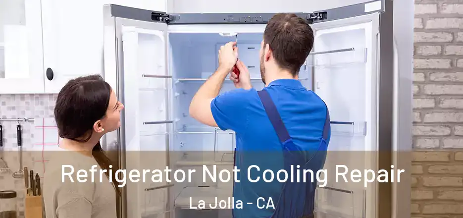  Refrigerator Not Cooling Repair La Jolla - CA