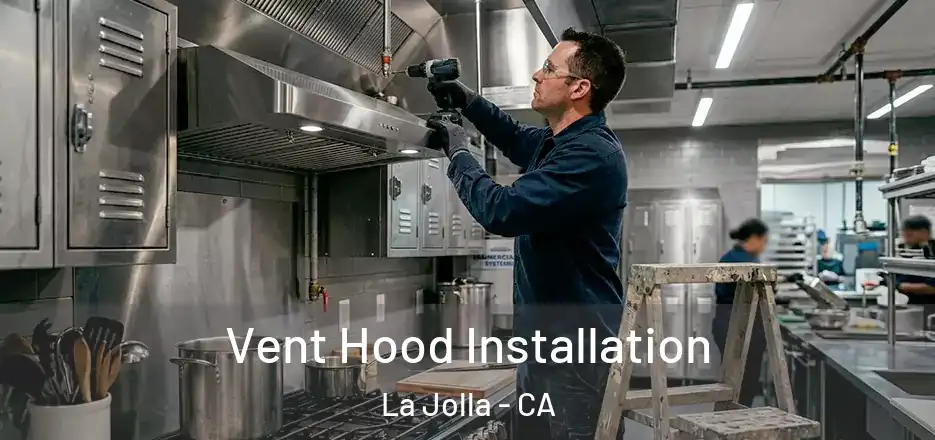 Vent Hood Installation La Jolla - CA